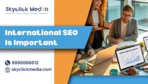International SEO Is Important