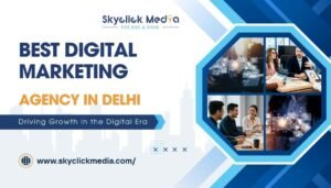best digital marketing agency in Delhi